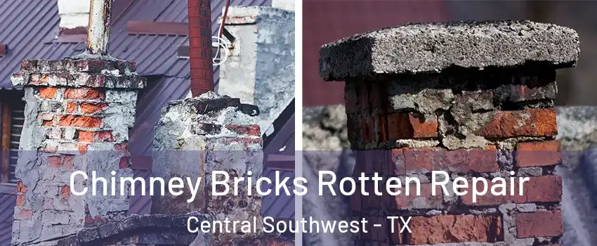 Chimney Bricks Rotten Repair Central Southwest - TX