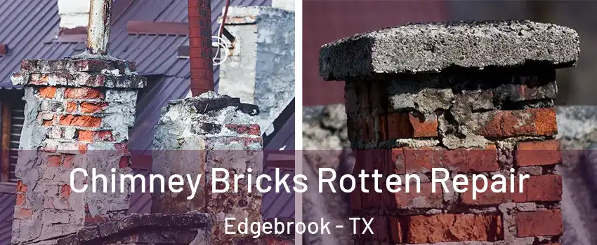 Chimney Bricks Rotten Repair Edgebrook - TX