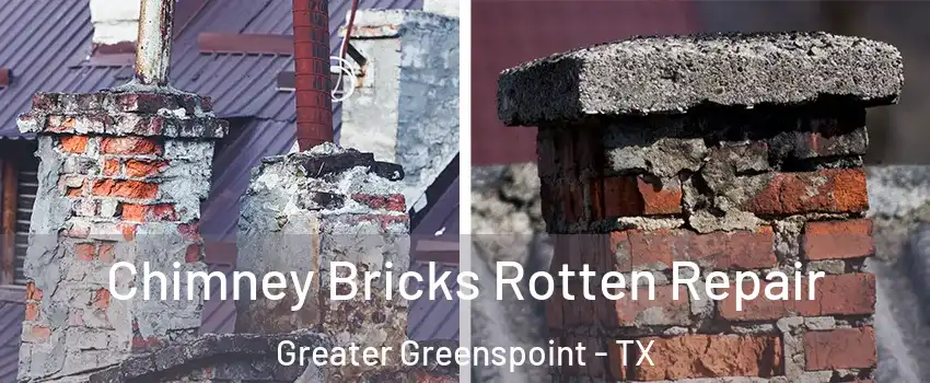 Chimney Bricks Rotten Repair Greater Greenspoint - TX