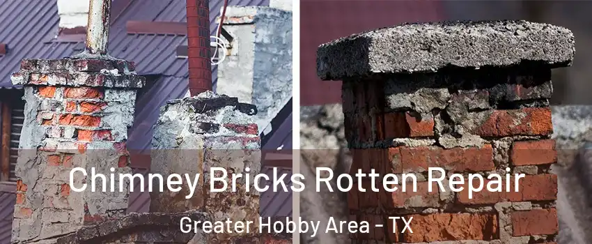 Chimney Bricks Rotten Repair Greater Hobby Area - TX