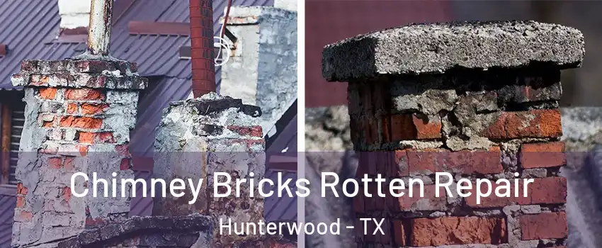 Chimney Bricks Rotten Repair Hunterwood - TX