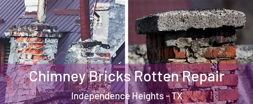 Chimney Bricks Rotten Repair Independence Heights - TX
