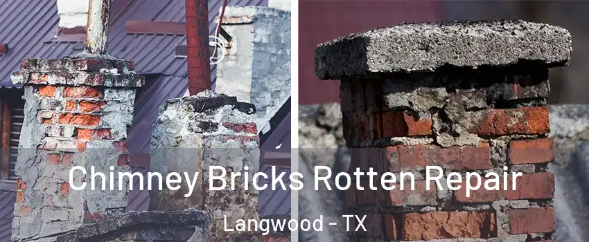 Chimney Bricks Rotten Repair Langwood - TX