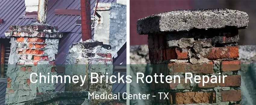 Chimney Bricks Rotten Repair Medical Center - TX