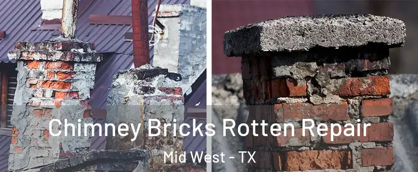 Chimney Bricks Rotten Repair Mid West - TX