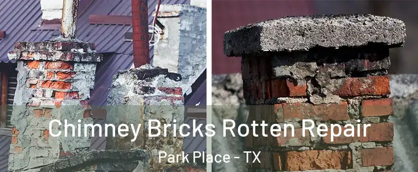 Chimney Bricks Rotten Repair Park Place - TX