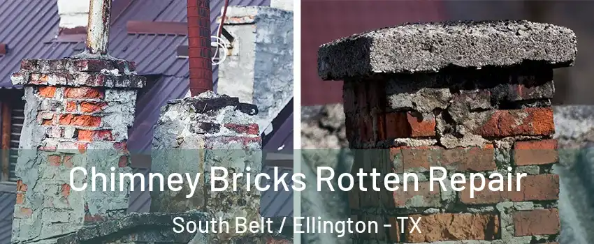 Chimney Bricks Rotten Repair South Belt / Ellington - TX