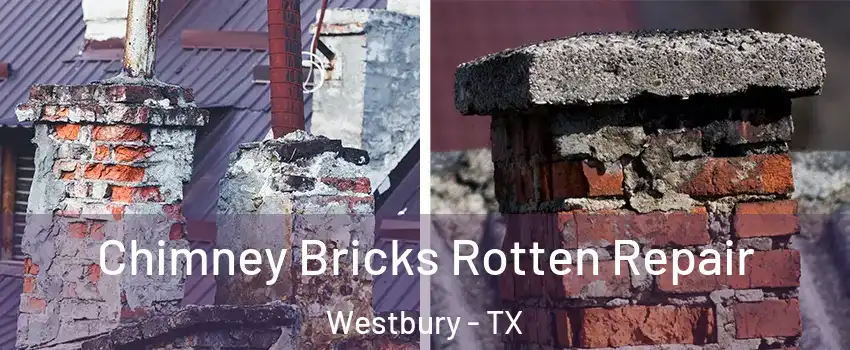 Chimney Bricks Rotten Repair Westbury - TX