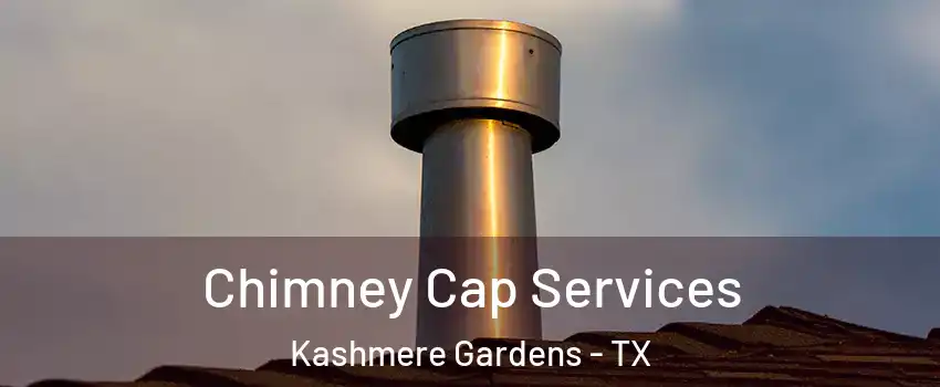 Chimney Cap Services Kashmere Gardens - TX