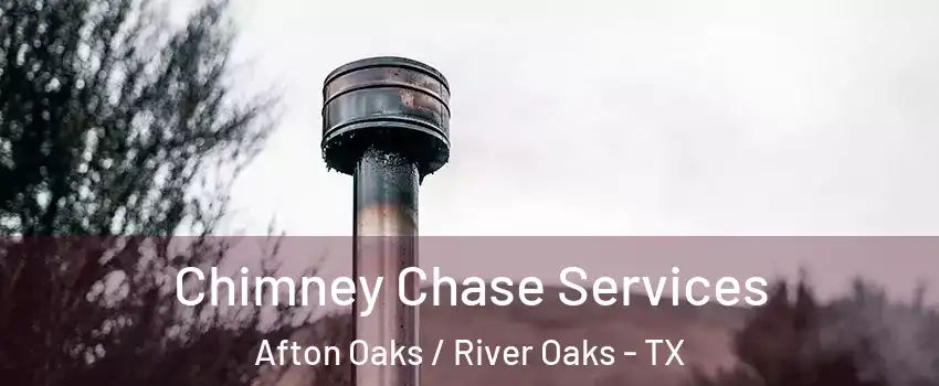 Chimney Chase Services Afton Oaks / River Oaks - TX