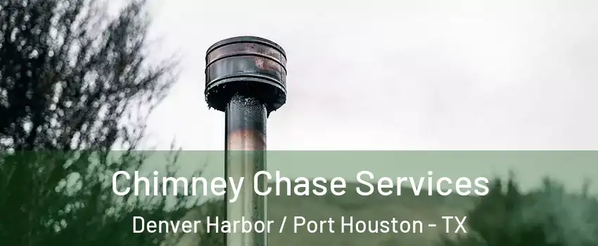 Chimney Chase Services Denver Harbor / Port Houston - TX
