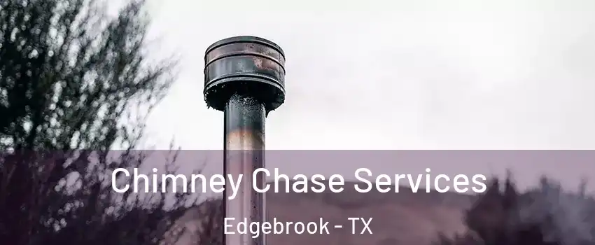 Chimney Chase Services Edgebrook - TX