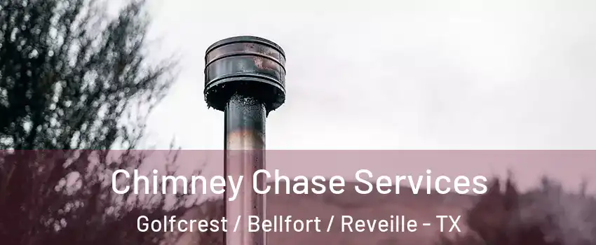 Chimney Chase Services Golfcrest / Bellfort / Reveille - TX
