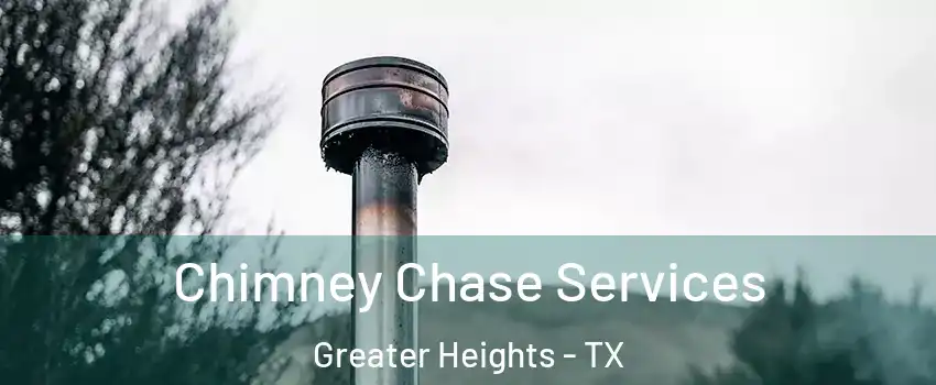 Chimney Chase Services Greater Heights - TX