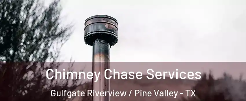 Chimney Chase Services Gulfgate Riverview / Pine Valley - TX