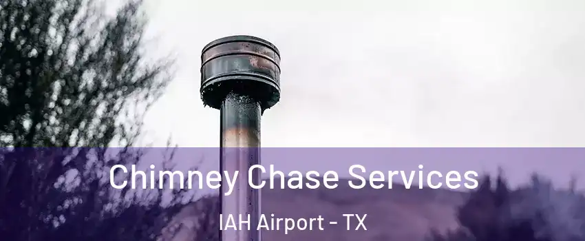 Chimney Chase Services IAH Airport - TX