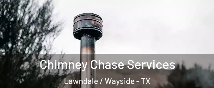 Chimney Chase Services Lawndale / Wayside - TX