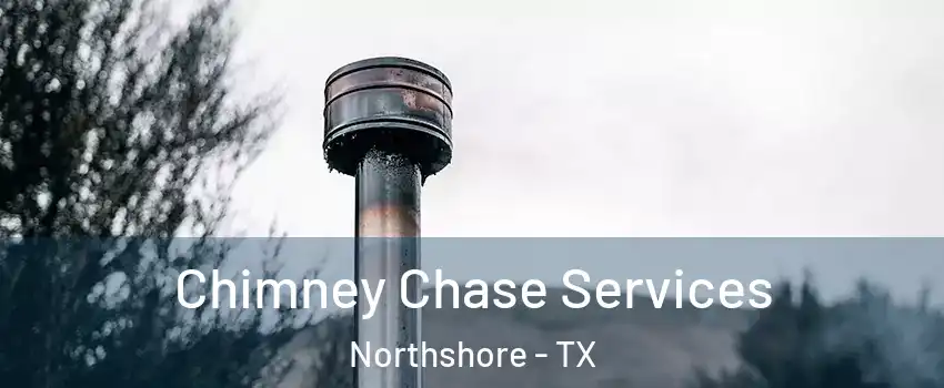 Chimney Chase Services Northshore - TX