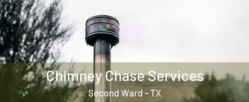 Chimney Chase Services Second Ward - TX