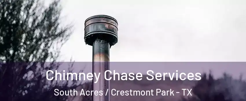 Chimney Chase Services South Acres / Crestmont Park - TX