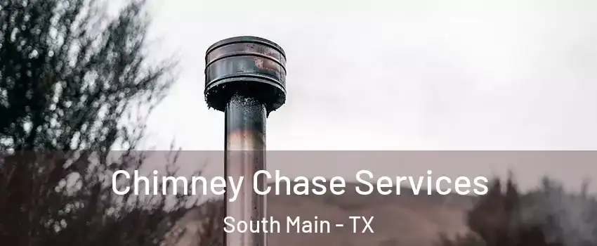Chimney Chase Services South Main - TX