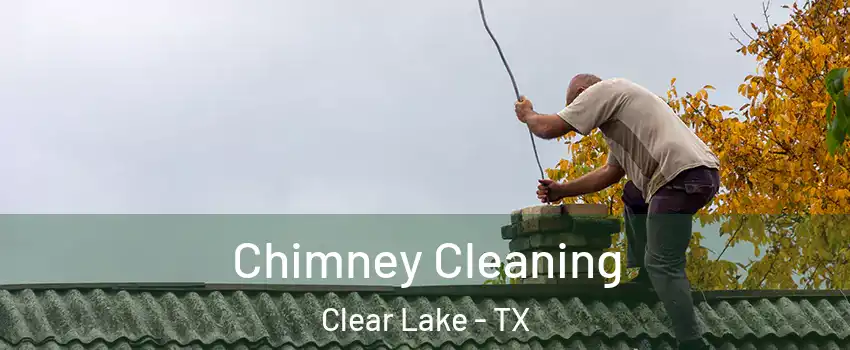 Chimney Cleaning Clear Lake - TX