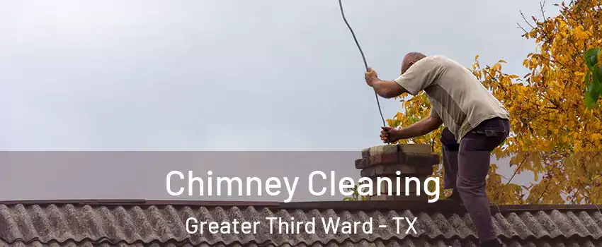Chimney Cleaning Greater Third Ward - TX