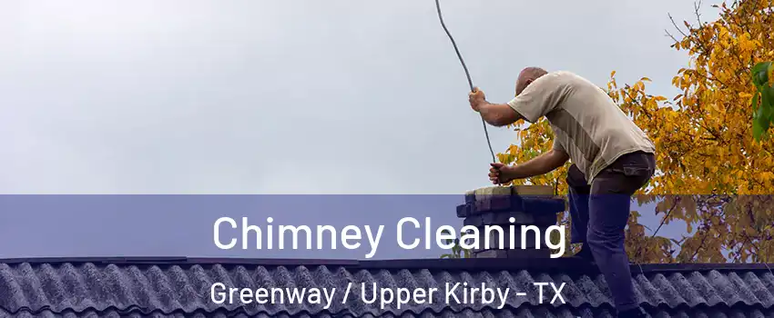 Chimney Cleaning Greenway / Upper Kirby - TX