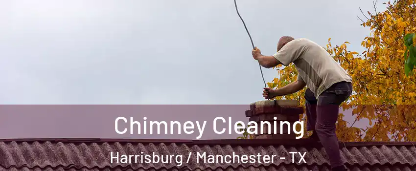 Chimney Cleaning Harrisburg / Manchester - TX