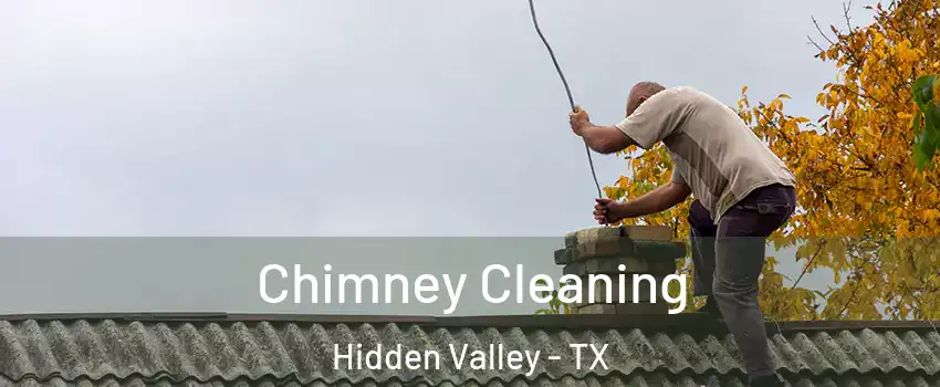Chimney Cleaning Hidden Valley - TX