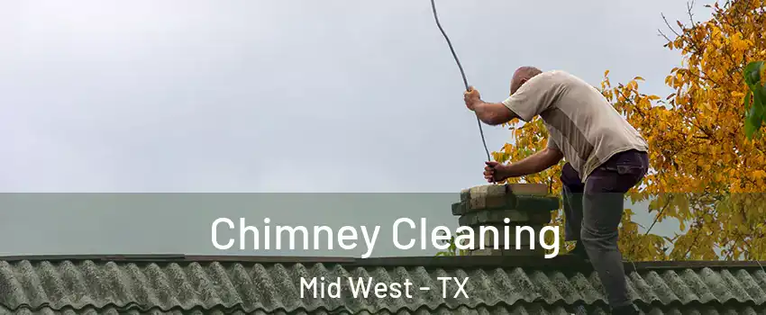 Chimney Cleaning Mid West - TX