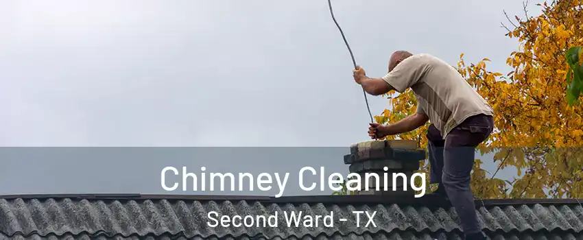 Chimney Cleaning Second Ward - TX