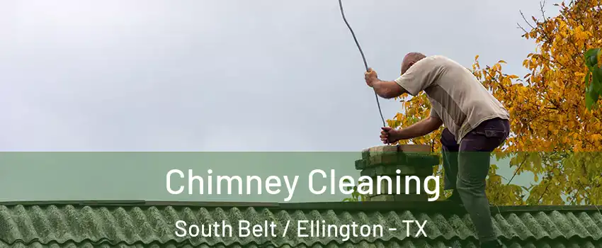 Chimney Cleaning South Belt / Ellington - TX