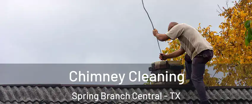 Chimney Cleaning Spring Branch Central - TX