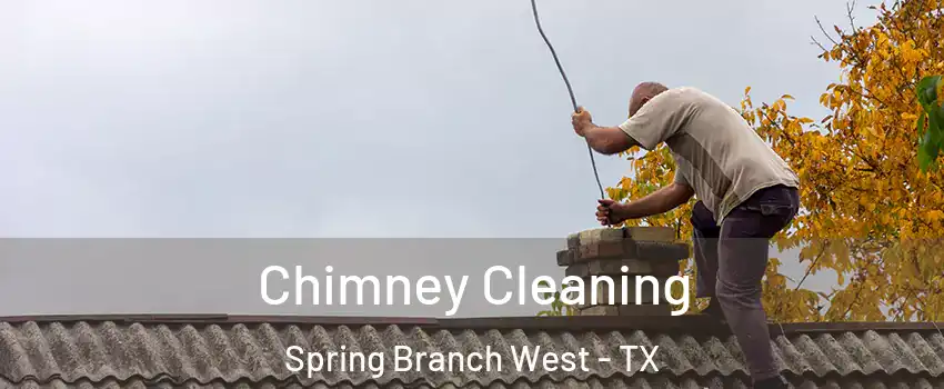 Chimney Cleaning Spring Branch West - TX
