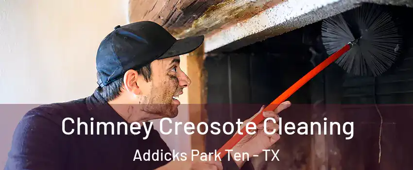 Chimney Creosote Cleaning Addicks Park Ten - TX