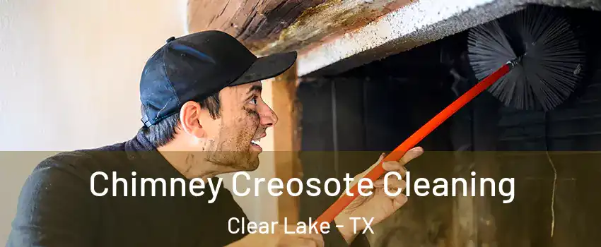 Chimney Creosote Cleaning Clear Lake - TX