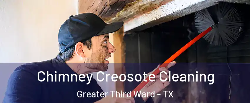 Chimney Creosote Cleaning Greater Third Ward - TX