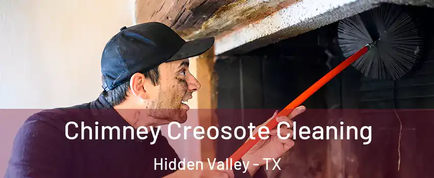 Chimney Creosote Cleaning Hidden Valley - TX