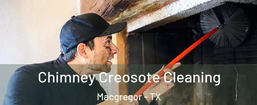 Chimney Creosote Cleaning Macgregor - TX