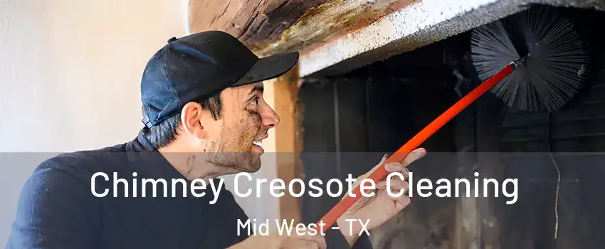 Chimney Creosote Cleaning Mid West - TX