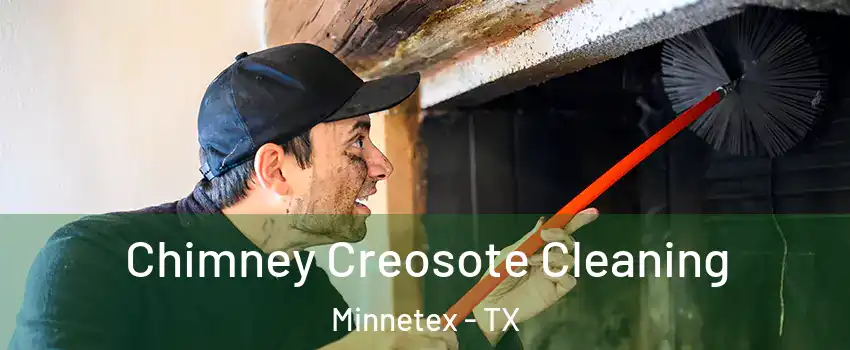 Chimney Creosote Cleaning Minnetex - TX