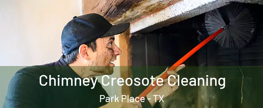 Chimney Creosote Cleaning Park Place - TX