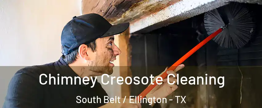 Chimney Creosote Cleaning South Belt / Ellington - TX