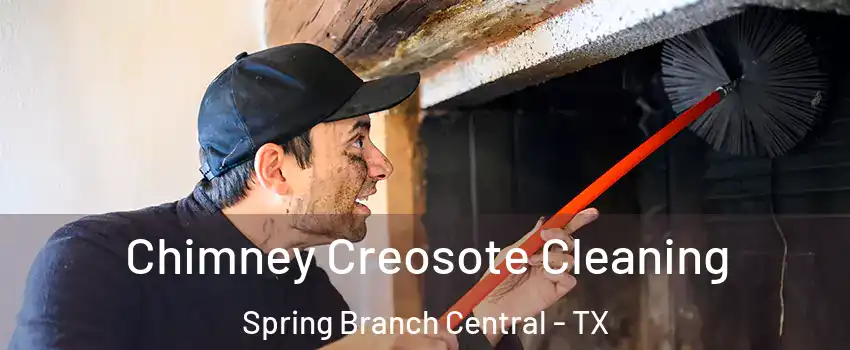 Chimney Creosote Cleaning Spring Branch Central - TX