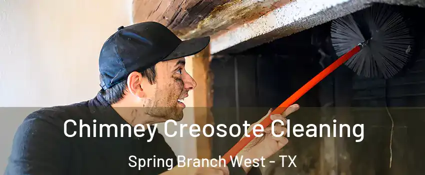 Chimney Creosote Cleaning Spring Branch West - TX