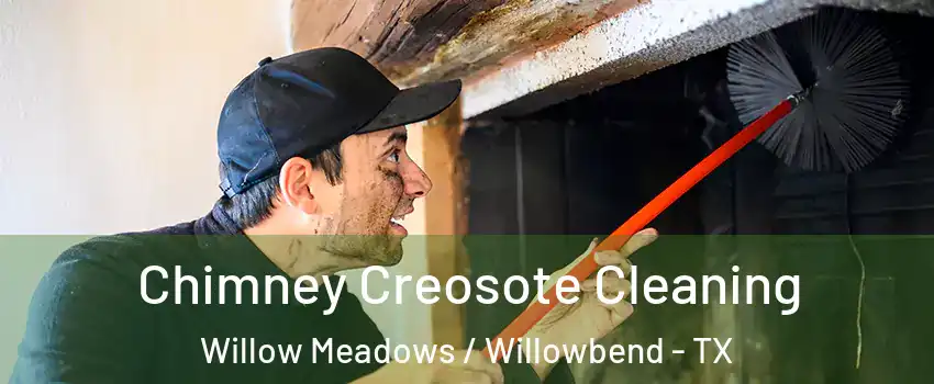 Chimney Creosote Cleaning Willow Meadows / Willowbend - TX