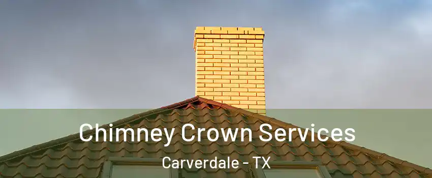 Chimney Crown Services Carverdale - TX