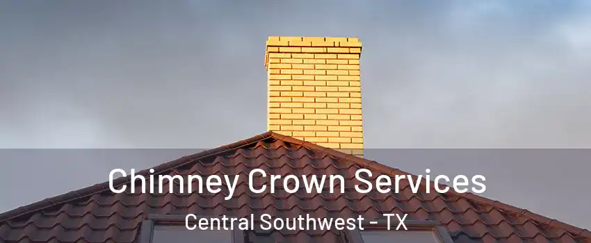 Chimney Crown Services Central Southwest - TX