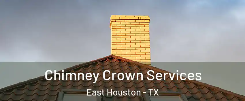 Chimney Crown Services East Houston - TX